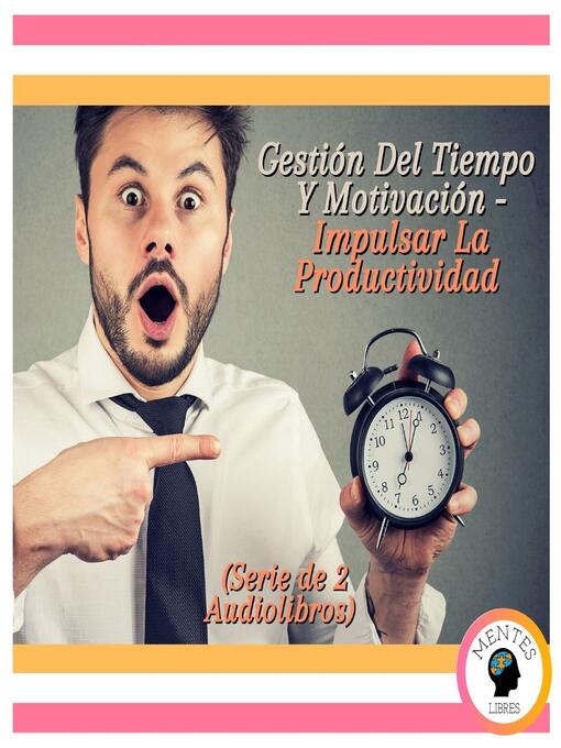 Title details for Gestión Del Tiempo Y Motivación--Impulsar La Productividad (Serie de 2 Audiolibros) by MENTES LIBRES - Wait list